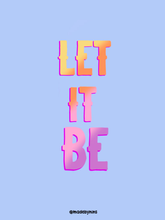 "Let it be"