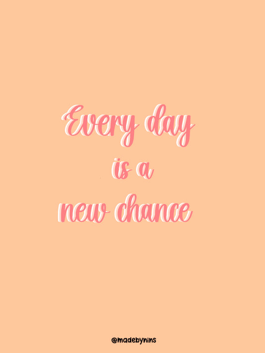 "Every day is a new chance"