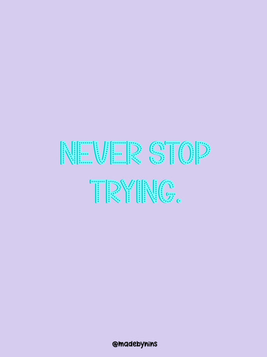 "Never stop trying"