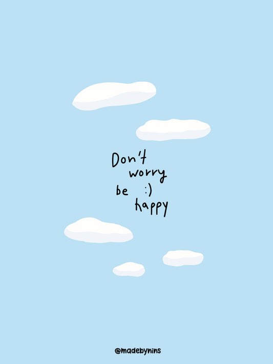 "Don’t worry be happy"