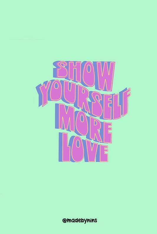 "Show yourself more love"